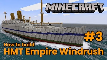 HMT Empire Windrush, Minecraft Tutorial #3