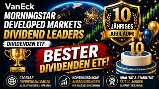 Bester Dividenden ETF feiert 10 Jähriges Jubiläum! VanEck Morningstar Developed Markets Dividend