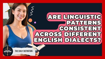 Are Linguistic Patterns Consistent Across Different English Dialects? | The Daily Definition News