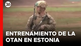 ESTONIA | Así fue el entrenamiento de las tropas de la OTAN ante un posible ataque ruso