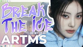 How would ARTMS sing Break The Ice by Britney Spears ?