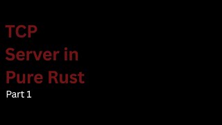 Rust tutorial: How to build a server in Rust -- no external libraries (Part 2)