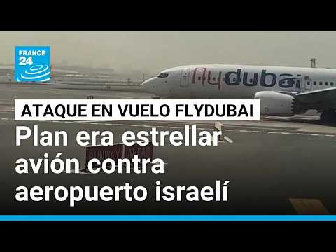 EAU asegura que ataque en vuelo de Flydubai tenía como objetivo estrellar avión contra Ben Gurion