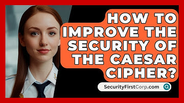 How To Improve The Security Of The Caesar Cipher? - SecurityFirstCorp.com