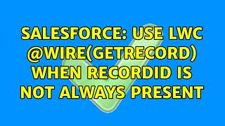 Salesforce Use Lwc Getrecord When Recordid Is Not Always Present