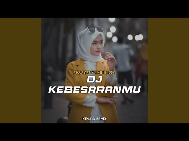 DJ Kebesaranmu Slow Bass X Jaranan Dor class=