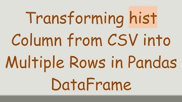 Transforming hist Column from CSV into Multiple Rows in Pandas DataFrame