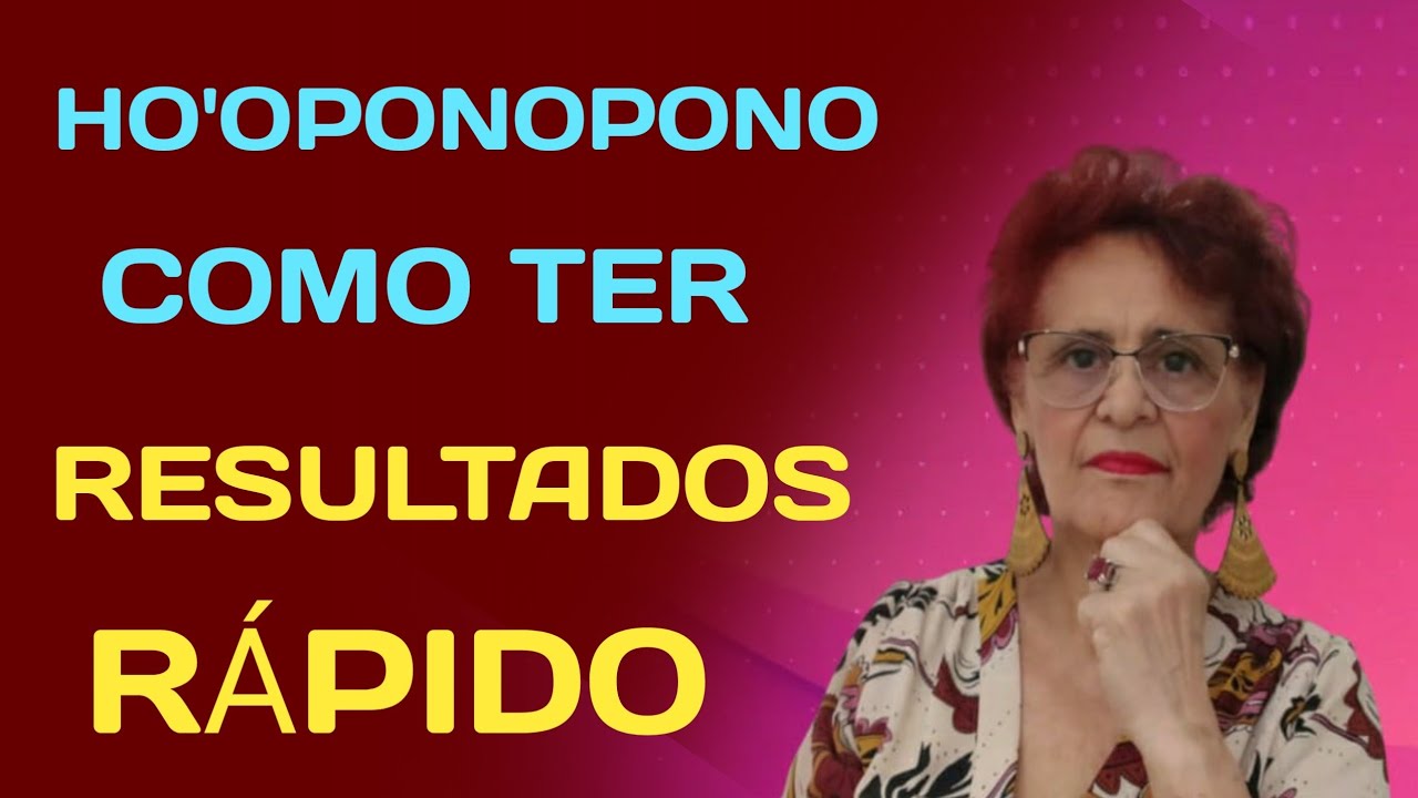 HO'OPONOPONO COMO TER RESULTADOS RÁPIDO 