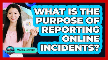 What Is The Purpose Of Reporting Online Incidents?