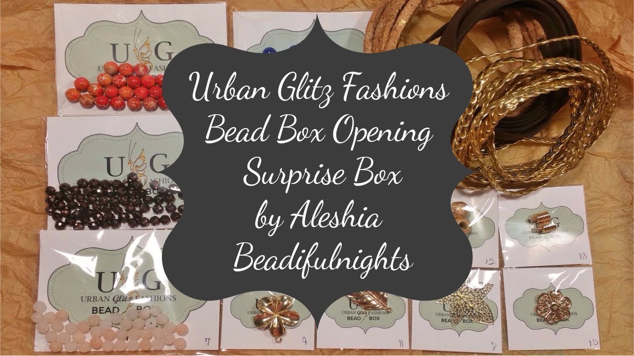 Urban Glitz Fashions Bead Box Opening Surprise Box YouTube