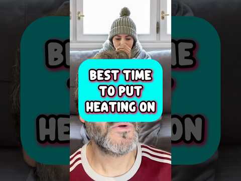 Best time to put the heating on?