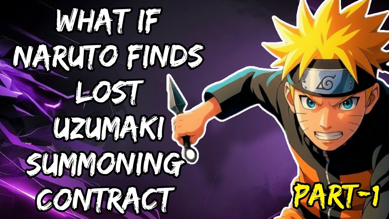 What If Naruto Finds Lost Uzumaki Summoning Contract Part/1