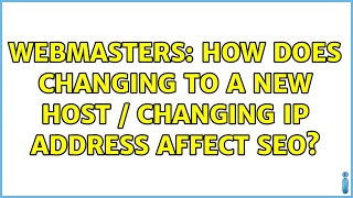 Webmasters: How does changing to a new host / changing IP address affect SEO?