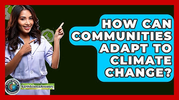 How Can Communities Adapt To Climate Change? - Earth Science Answers