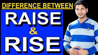 DIFFERENCE BETWEEN RAISE AND RISE