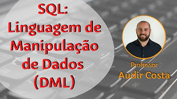 SQL: Linguagem de Manipulação de Dados (DML)