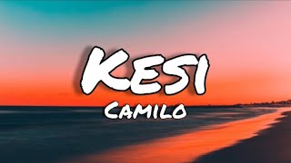 KESI - Camilo (letras/lyrics)