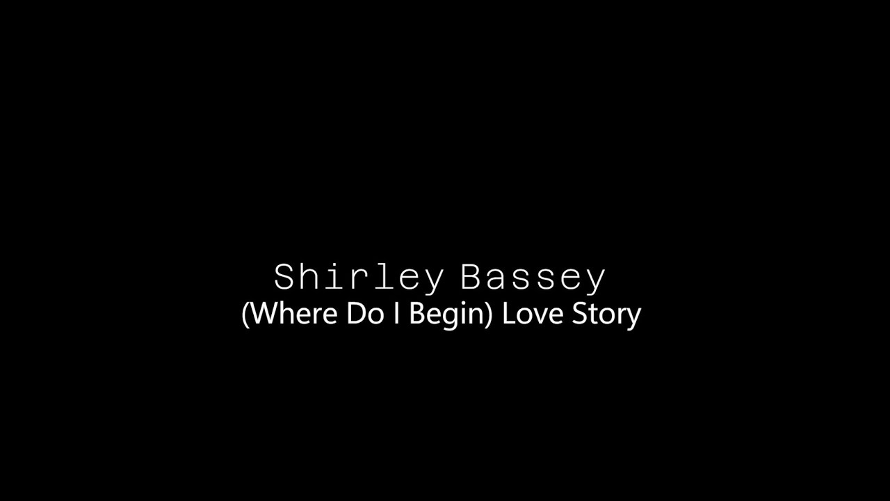 Shirley Bassey - (Where Do I Begin) Love Story (lyrics)
