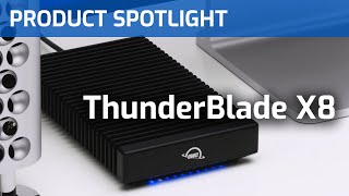 OWC Product Spotlight: Introducing the new ThunderBlade X8