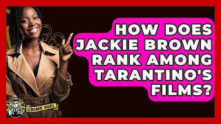 How Does Jackie Brown Rank Among Tarantino's Films? - The Crime Reel