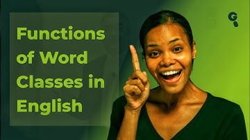 Understanding the Functions of Word Classes in English
