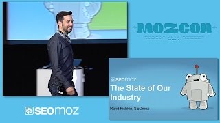 MozCon 2012 - 01 - Rand Fishkin - The State of Our Industry