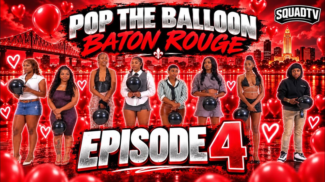 Pop the Ballon or Find Love : Ep4 | Baton Rouge Edition