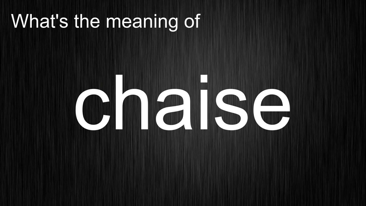 What's the meaning of "chaise", How to pronounce chaise? YouTube