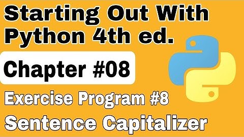 Starting Out With Python Chapter 8 Exercise Program 8 Sentence Capitalizer python strings tutorial