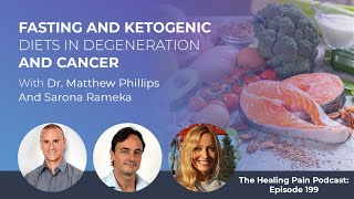 Fasting And Ketogenic Diets In Degeneration And Cancer With Dr. Matthew Phillips And Sarona Rameka