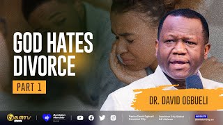 GOD HATES DIVORCE, PART 1 | DR DAVID OGBUELI #divorce #marriage #relationship