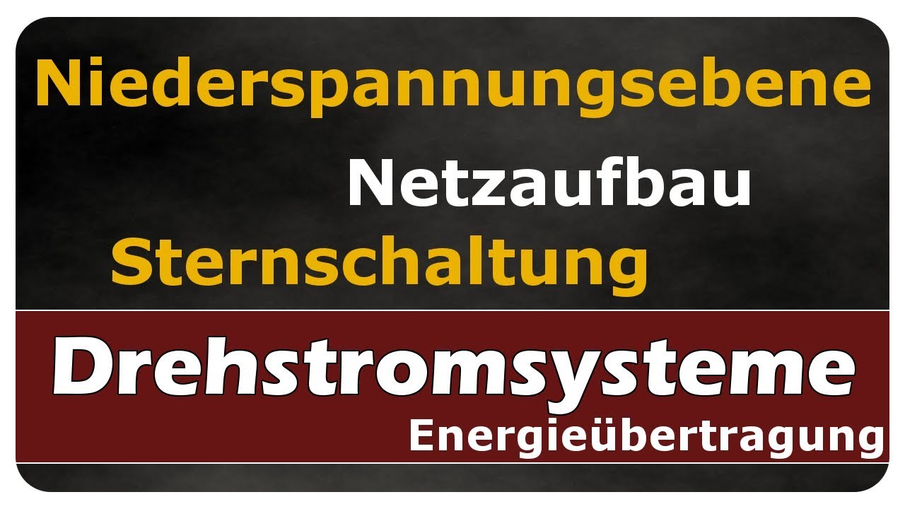 Vorschaubild zum Lernvideo "Netzaufbau Niederspannungsdrehstromsysteme - Drehstromsysteme - einfach und anschaulich erklärt"