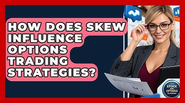 How Does Skew Influence Options Trading Strategies? - Stock and Options Playbook