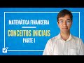 01. Aula dos Conceitos iniciais (Matemática Financeira) - Parte 1
