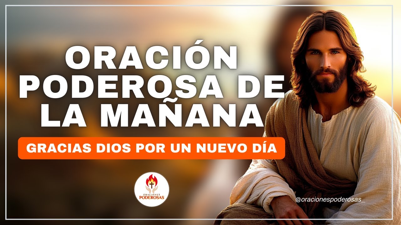 Oración Poderosa de la Mañana | Te Doy GRACIAS DIOS Por Un Nuevo Día ...