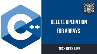 C++ Delete Operation for Arrays: Data Structures and Algorithms | Tech Geek Life