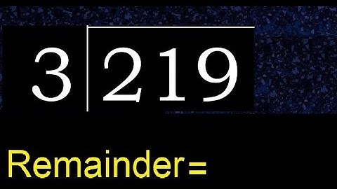 Divide 219 by 3 , remainder  . Division with 1 Digit Divisors . How to do