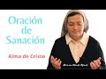 ORACIÓN DE SANACIÓN TOTAL - "ALMA DE CRISTO", Hermana Glenda Oficial
