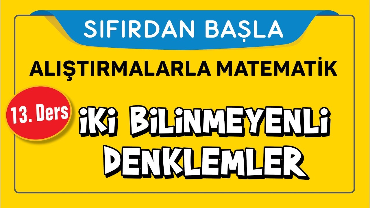 İki Bilinmeyenli Denklemler ( x ve y ) - SIFIRDAN BAŞLA 13.DERS - Şenol Hoca
