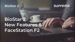 [BioStar 2] Webinar: BioStar 2 SW New Features & FaceStation F2 l Suprema screenshot 2