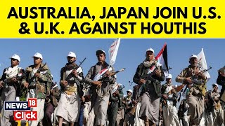 Celebrity Houthis Red Sea | Australia Japan Joins U.S And U.K. In Their Fight Against Red Sea Rebel | N18V Wealth