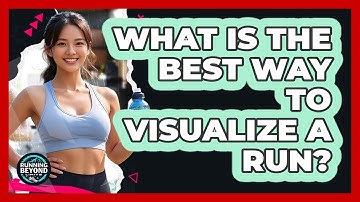 What Is The Best Way To Visualize A Run?