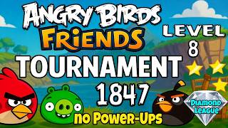 Angry Birds Friends Levels 8 Tournament 1847 Power-Ups Perfect Score Strategy (17.10.2026)