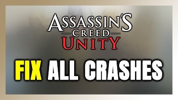 FIX Assassin’s Creed Unity Crashing, Freezing, Not Launching, Stuck & Black Screen