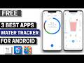 3 Best Free Water Tracker Apps for Android 2026