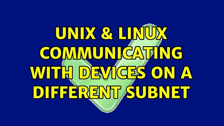 Unix & Linux: Communicating with devices on a different subnet