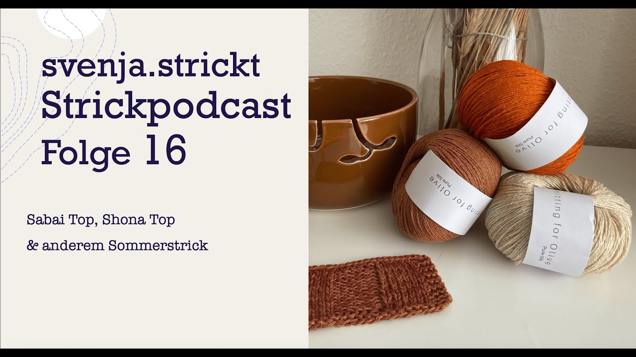 svenja.strickt Strickpodcast Folge 16: Sabai Top, Shona Top & mehr Sommerstrick