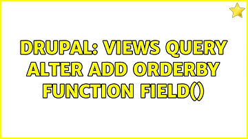 Drupal: Views query alter add orderby function FIELD()