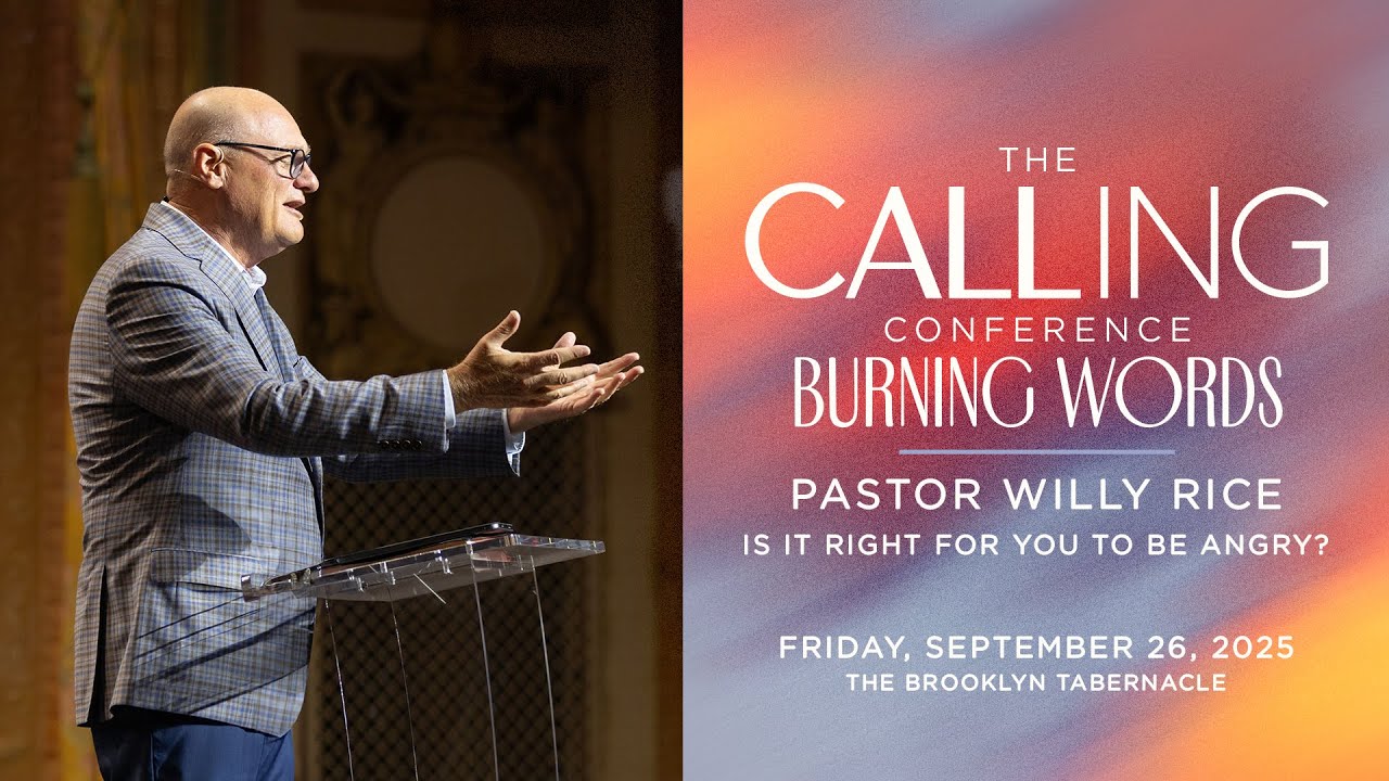 Pastor Willy Rice | Is It Right for You to Be Angry? | The Calling Conf ...