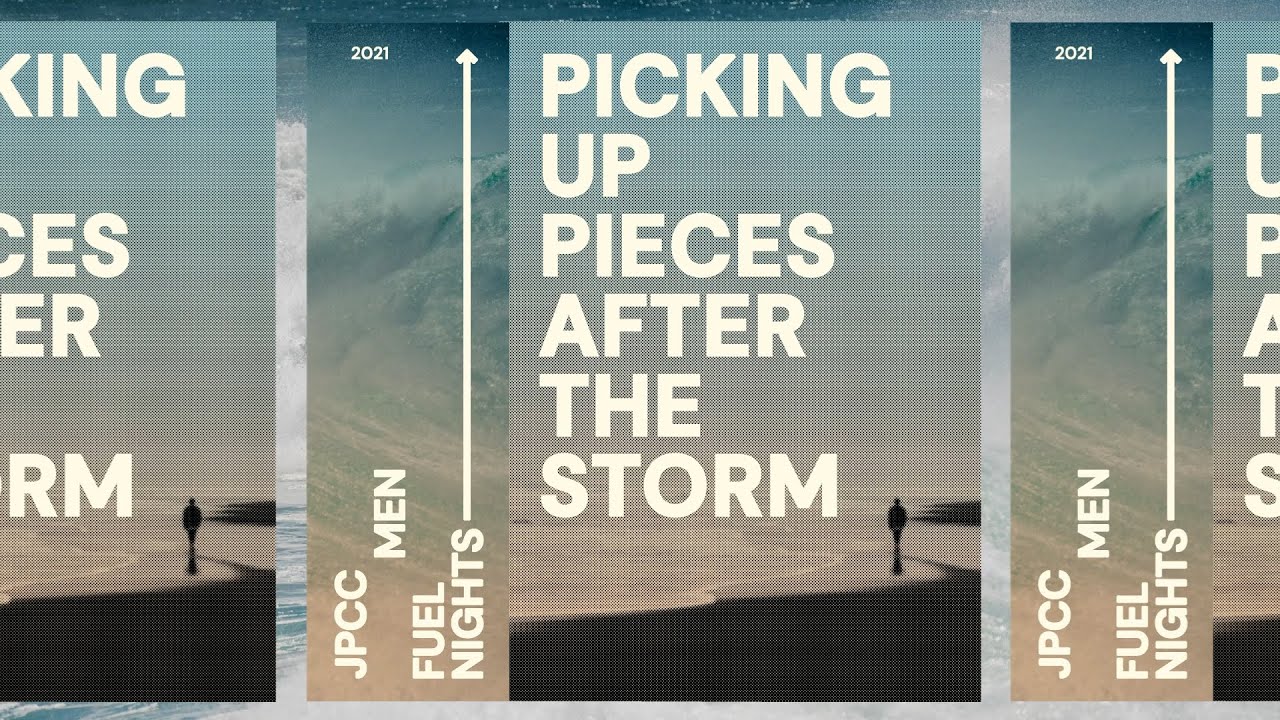 Picking Up Pieces After the Storm  - JPCC Men Fuel Nights (September 2021)